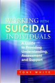 Working with Suicidal Individuals: A Guide to Providing Understanding, Assessment and Support