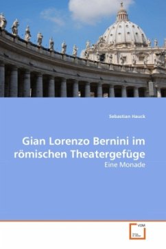 Gian Lorenzo Bernini im römischen Theatergefüge - Hauck, Sebastian