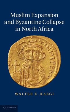 Muslim Expansion and Byzantine Collapse in North Africa - Kaegi, Walter E.