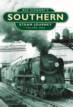 Rex Conway's Southern Steam Journey: Volume 1 Volume 1 - Conway, Rex