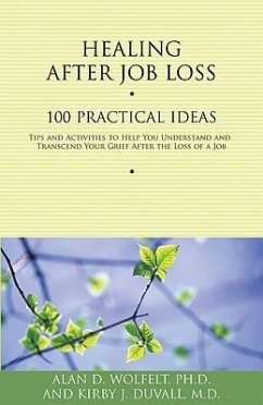 Healing After Job Loss: 100 Practical Ideas - Wolfelt, Alan D.; Duvall, Kirby J.