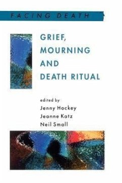 Grief, Mourning and Death Ritual - Small, Neil; Katz, Jeanne; Hockey, Jennifer Lorna