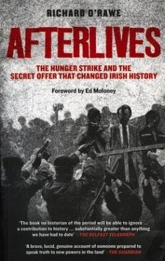 Afterlives: The Hunger Strike and the Secret Offer That Changed Irish History - O'Rawe, Richard