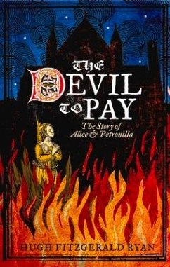 The Devil to Pay: The Story of Alice & Petronilla - Ryan, Hugh Fitzgerald
