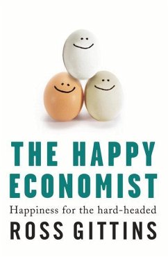 The Happy Economist: Happiness for the Hard-Headed - Gittins, Ross