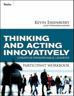 Thinking and Acting Innovatively Participant Workbook - Eikenberry, Kevin