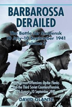 Barbarossa Derailed: The Battle for Smolensk 10 July-10 September 1941 - Glantz, David M.