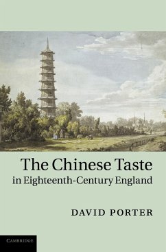 The Chinese Taste in Eighteenth-Century England - Porter, David