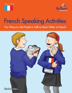 French Speaking Activities-Fun Ways to Get Pupils to Talk to Each Other in French - Leleu, Sinéad