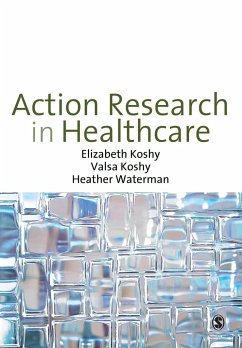 Action Research in Healthcare - Koshy, Elizabeth;Koshy, Valsa;Waterman, Heather