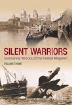 Silent Warriors: Submarine Wrecks of the United Kingdom Vol 3: Wales and the West Volume 3 - Young, Ron; Armstrong, Pamela