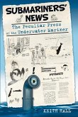 Submariners' News: The Peculiar Press of the Underwater Mariner
