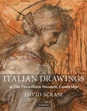 Italian Drawings at the Fitzwilliam Museum, Cambridge - Scrase, David