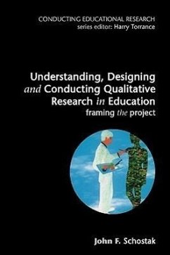 Understanding, Designing and Conducting Qualitative Research in Education - Schostak, John F.; Schostak