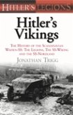 Hitler's Vikings: The History of the Scandinavian Waffen-Ss: The Legions, the SS Wiking and the SS Nordland