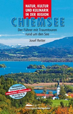 Natur, Kultur und Kulinarik in der Region Chiemsee - Dietzen, Wolfgang