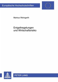 Entgeltregelungen und Wirtschaftsrisiko - Weingarth, Markus