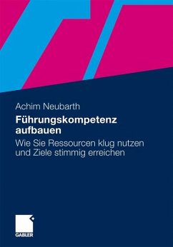 Führungskompetenz aufbauen - Neubarth, Achim