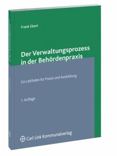 Der Verwaltungsprozess in der Behördenpraxis - Ebert, Frank