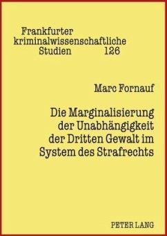 Die Marginalisierung der Unabhängigkeit der Dritten Gewalt im System des Strafrechts - Fornauf, Marc