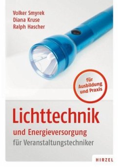 Lichttechnik und Energieversorgung für Veranstaltungstechniker - Smyrek, Volker; Kruse, Diana; Hascher, Ralph