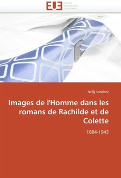 Images de l'Homme Dans Les Romans de Rachilde Et de Colette - Sanchez, Nelly