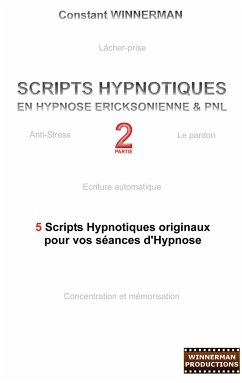 Scripts hypnotiques en hypnose Ericksonienne et PNL N°2 - Winnerman, Constant