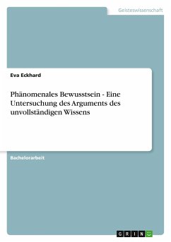 Phänomenales Bewusstsein - Eine Untersuchung des Arguments des unvollständigen Wissens - Eckhard, Eva