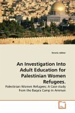 An Investigation Into Adult Education for Palestinian Women Refugees.