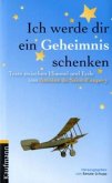 Ich werde dir ein Geheimnis schenken Ich werde dir ein Geheimnis schenken