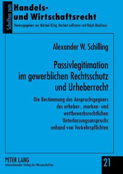 Passivlegitimation im gewerblichen Rechtsschutz und Urheberrecht - Schilling, Alexander