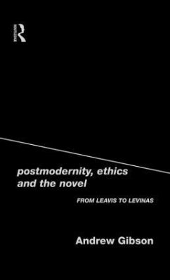 Postmodernity, Ethics and the Novel - Gibson, Andrew