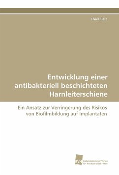 Entwicklung einer antibakteriell beschichteten Harnleiterschiene - Belz, Elvira