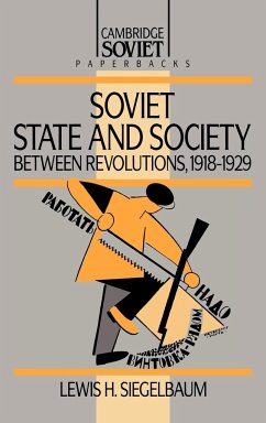 Soviet State and Society Between Revolutions, 1918 1929 - Siegelbaum, Lewis H.