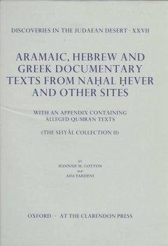 Aramaic, Hebrew and Greek Documentary Texts from Naḥal Ḥever and Other Sites - Cotton, Hannah; Yardeni, Ada