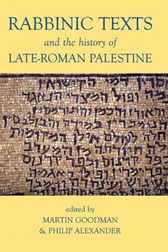 Rabbinic Texts and the History of Late-Roman Palestine - Martin Goodman; Philip Alexander