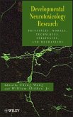 Developmental Neurotoxicology Research: Principles, Models, Techniques, Strategies, and Mechanisms