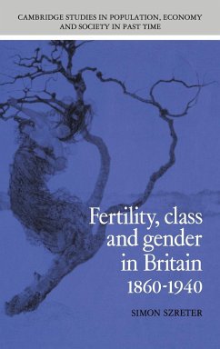 Fertility, Class and Gender in Britain, 1860 1940 - Szreter, Simon