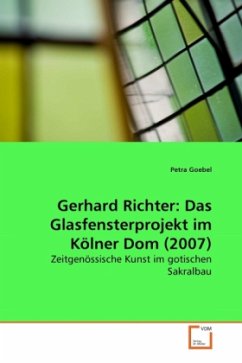 Gerhard Richter: Das Glasfensterprojekt im Kölner Dom (2007) - Goebel, Petra