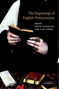 The Beginnings of English Protestantism - Marshall, Peter / Ryrie, Alec (eds.)