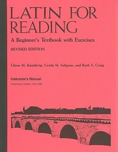 Latin for Reading Instructor's Manual: A Beginner's Textbook with Exercises - Knudsvig, Glenn M.; Craig, Ruth S.; Seligson, Gerda