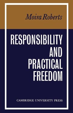 Responsibility and Practical Freedom - Roberts, Moira