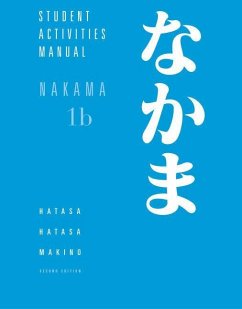 Nakama 1B: Introductory Japanese: Communication, Culture, Context: Student Activities Manual - Hatasa, Yukiko Abe; Hatasa, Kazumi; Makino, Seiichi