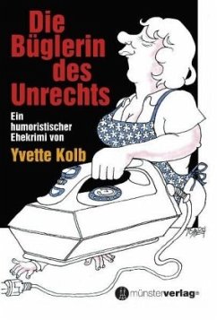Die Büglerin des Unrechts - Kolb, Yvette