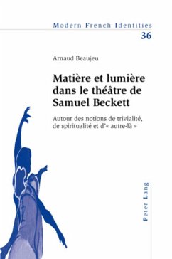 Matière et lumière dans le théâtre de Samuel Beckett - Beaujeu, Arnaud