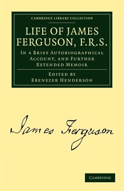 Life of James Ferguson, F. R. S. - Ferguson, James