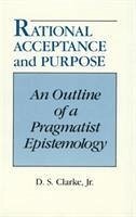 Rational Acceptance and Purpose - Clarke, D S