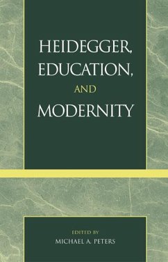 Heidegger, Education, and Modernity - Peters, Michael A