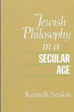 Jewish Philosophy in a Secular Age - Seeskin, Kenneth