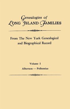 Genealogies of Long Island Families, from the New York Genealogical and Biographical Record. in Two Volumes. Volume I